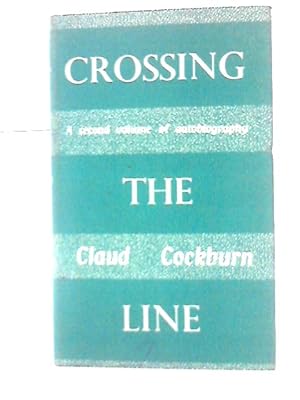 Seller image for Crossing The Line: A Second Volume Of Autobiography for sale by World of Rare Books