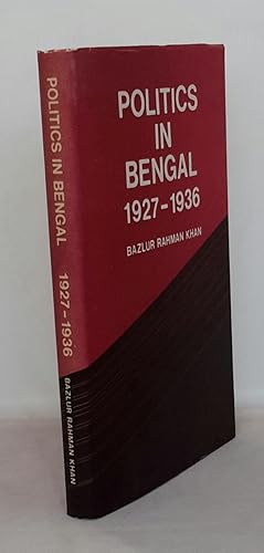 Politics in Bengal 1927 - 1936. SIGNED.