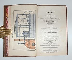 Bild des Verkufers fr An Epitome of the Elementary Principles of Natural and Experimental Philosophy. Part the First [all published]. Comprehending the general Properties of Matter, Mechanics, Pneumatics, Acoustics, Hydrostatics, Hydraulics. And a copious Account of the Invention, Progress, and Present State of the Steam Engine; being the substance of a Course of Lectures on these subjects, delivered at the Royal and London Institutes, and at Guy's Hospital, Southwark. zum Verkauf von Forest Books, ABA-ILAB