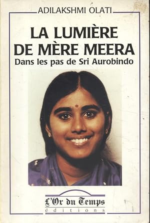 Seller image for La lumire de mre Meera. Dans les pas de Sri Aurobindo. for sale by Librairie Et Ctera (et caetera) - Sophie Rosire