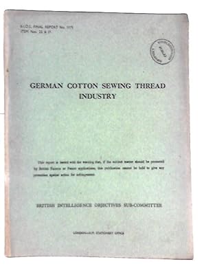 Imagen del vendedor de B. I. O. S. Final Report No. 1171 Item No. 22 & 31 - German Cotton Sewing Thread Industry a la venta por World of Rare Books