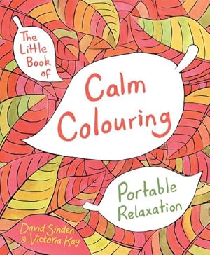 Bild des Verkufers fr The Little Book of Calm Colouring : Portable Relaxation zum Verkauf von Smartbuy