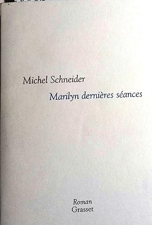 Marilyn dernières séances. Roman.