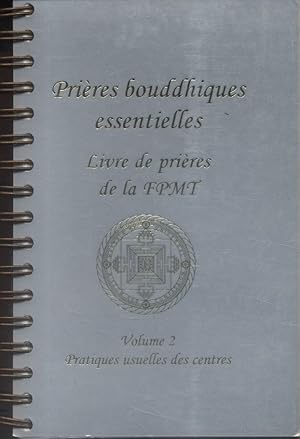 Prières bouddhiques essentielles. Volume 2 : Pratiques usuelles des centres. Livre de prières de ...