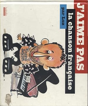 Image du vendeur pour J'aime pas la chanson franaise. mis en vente par Librairie Et Ctera (et caetera) - Sophie Rosire