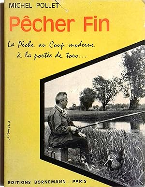 Pêcher fin. La pêche au coup moderne à la portée de tous.