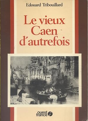 Seller image for Le vieux Caen d'autrefois. for sale by Librairie Et Ctera (et caetera) - Sophie Rosire
