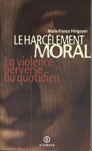 Bild des Verkufers fr Le harclement moral. La violence perverse au quotidien. zum Verkauf von Librairie Et Ctera (et caetera) - Sophie Rosire