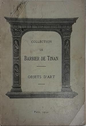 Collection de feu M. le Barbier de Tinan. Catalogue des objets d'art, bois sculptés, cuirs, objet...