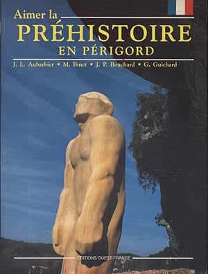 Bild des Verkufers fr Aimer la prhistoire en Prigord. zum Verkauf von Librairie Et Ctera (et caetera) - Sophie Rosire