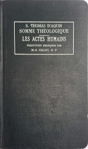 Somme théologique. Les actes humains. 1a - 2 ae, questions 6-21. Vers 1926.