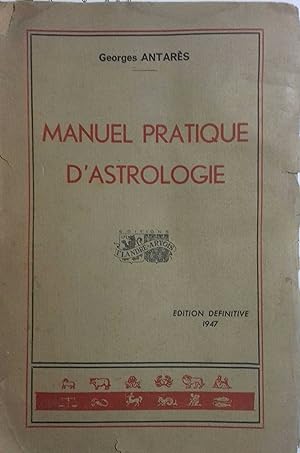 Manuel pratique d'astrologie. Edition définitive.