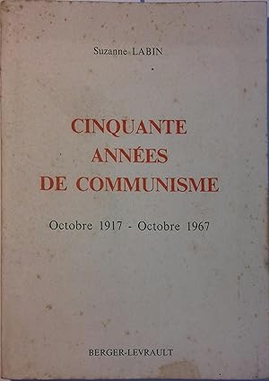 Cinquante années de communisme. Octobre 1917 - Octobre 1967.