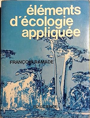 Eléments d'écologie appliquée. Action de l'homme sur la biosphère.