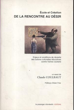 Image du vendeur pour Ecole et cration. De la rencontre au dsir. mis en vente par Librairie Et Ctera (et caetera) - Sophie Rosire