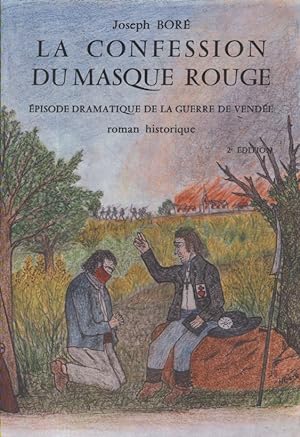 La confession du masque rouge. Episode dramatique de la guerre de Vendée.