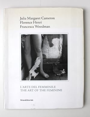 Imagen del vendedor de Julia Margaret Cameron, Florence Henri, Francesca Woodman. L'arte del femminile. Art of the feminine. a la venta por Vortex Books