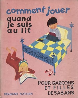 Comment jouer quand je suis au lit. Pour garçons et filles de 5 à 8 ans.