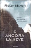 Seller image for E ancora la neve. Ricordi e avventure ad alta quota for sale by libreria biblos