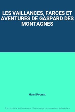 Image du vendeur pour LES VAILLANCES, FARCES ET AVENTURES DE GASPARD DES MONTAGNES mis en vente par Ammareal