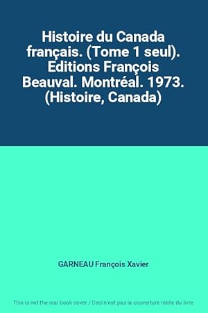 Imagen del vendedor de Histoire du Canada franais. (Tome 1 seul). Editions Franois Beauval. Montral. 1973. (Histoire, Canada) a la venta por Ammareal