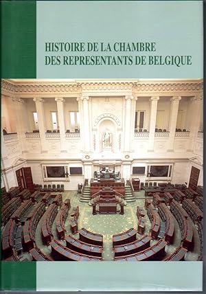 Seller image for Histoire de la Chambre des reprsentants de Belgique. 1830-2002 for sale by L'ivre d'Histoires