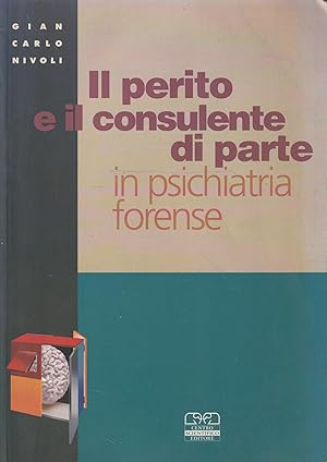 Il perito e il consulente di parte in psichiatria forense