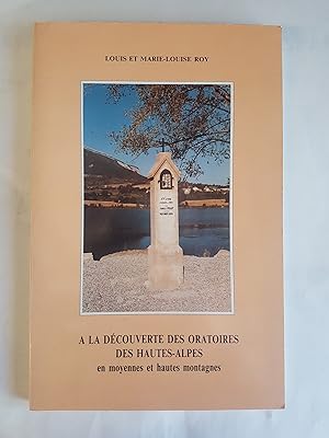 Image du vendeur pour A la dcouverte des oratoires des Hautes-Alpes mis en vente par Les Kiosques