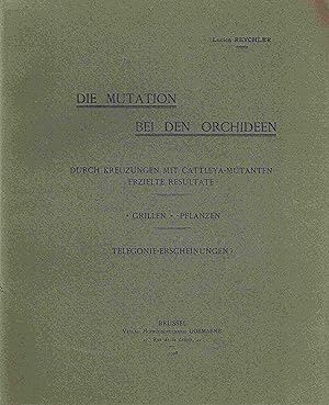 Bild des Verkufers fr Die Mutation bei den Orchideen durch Kreuzungen mit Cattleya-Mutanten erzielte Resultate. Grillen -Pflanzen. Telegonie-Erscheinungen?. zum Verkauf von Antiquariat Bernhardt