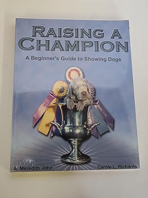 Immagine del venditore per Raising a Champion Beginner's Guide to Showing Dogs venduto da Chamblin Bookmine