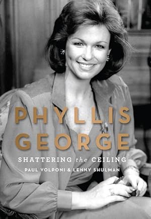 Bild des Verkufers fr Phyllis George : Shattering the Ceiling zum Verkauf von GreatBookPricesUK