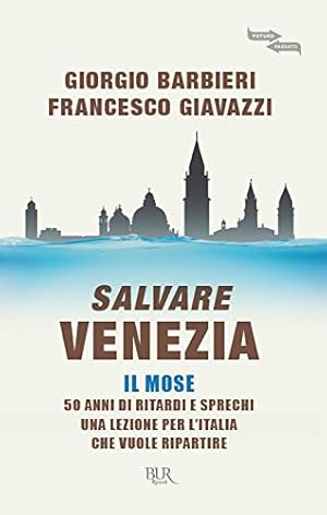 Immagine del venditore per Salvare Venezia Il MoSE: 50 anni di ritardi e sprechi, una lezione per l'Italia che vuole ripartire venduto da Di Mano in Mano Soc. Coop