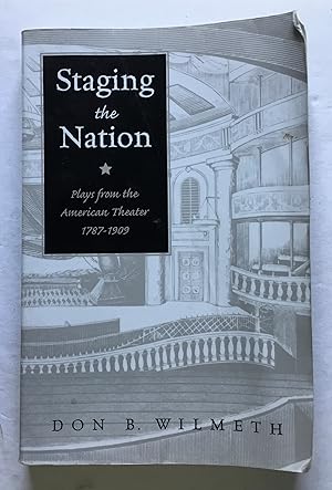 Imagen del vendedor de Staging the Nation: Plays from the American Theater 1787-1909. a la venta por Monkey House Books