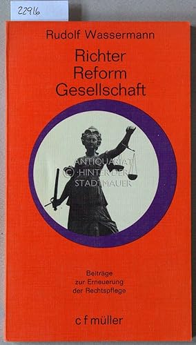 Seller image for Richter, Reform, Gesellschaft. Beitrge zur Erneuerung der Rechtspflege. for sale by Antiquariat hinter der Stadtmauer