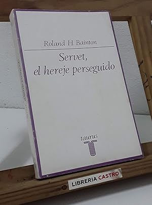 Servet, el hereje perseguido 1511 - 1553