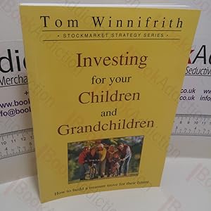 Bild des Verkufers fr Investing for Your Children and Grandchildren (Stockmarket Strategy Series) zum Verkauf von BookAddiction (ibooknet member)