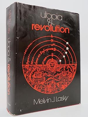 UTOPIA AND REVOLUTION On the Origins of a Metaphor : Or, Some Illustrations of the Problem of Pol...