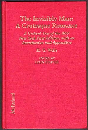 The Invisible Man: A Grotesque Romance: A Critical Text of the 1897 New York First Edition, with ...