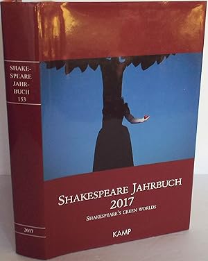 Shakespeare Jahrbuch 2017 Shakespeare's Green Worlds. Band 153. [Deutsche Shakespeare Gesellschaft]