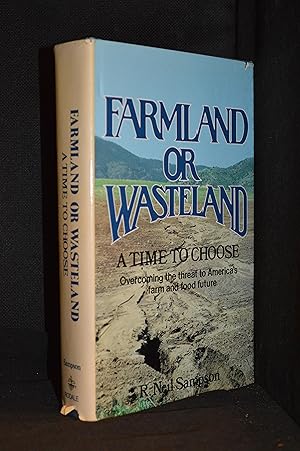 Seller image for Farmland or Wasteland; A Time to Choose; Overcoming the Threat to America's Farm and Food Future for sale by Burton Lysecki Books, ABAC/ILAB