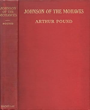 Seller image for Johnson of the Mohawks A Biography of Sir William Johnson, Irish Immigrant, Mohawk War Chief, American Soldier, Empire Builder for sale by Americana Books, ABAA