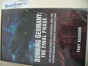 Immagine del venditore per Bombing Germany: The Final Phase: The Destruction of Pforzheim and the Closing Months of Bomber Command?s War venduto da Thomas F. Pesce'