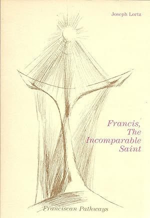 Imagen del vendedor de Francis, The Incomparable Saint (Franciscan Pathways) a la venta por GLENN DAVID BOOKS