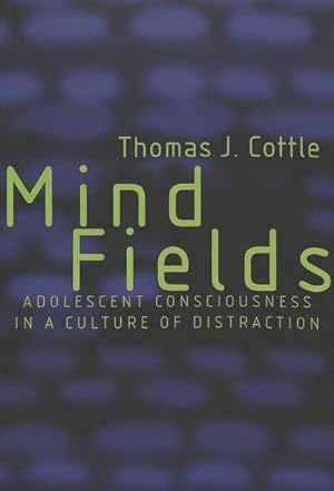 Seller image for Mind Fields : Adolescent Consciousness in a Culture of Distraction for sale by AHA-BUCH GmbH