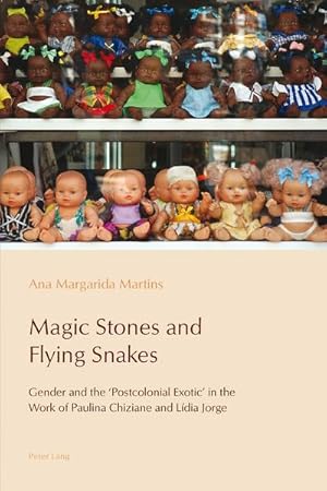 Image du vendeur pour Magic Stones and Flying Snakes : Gender and the 'Postcolonial Exotic' in the Work of Paulina Chiziane and Ldia Jorge mis en vente par AHA-BUCH GmbH