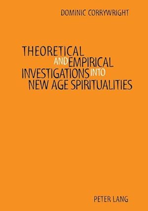 Bild des Verkufers fr Theoretical and Empirical Investigations into New Age Spiritualities zum Verkauf von AHA-BUCH GmbH