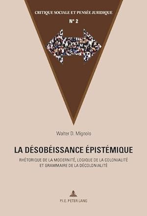 Image du vendeur pour La dsobissance pistmique : Rhtorique de la modernit, logique de la colonialit et grammaire de la dcolonialit mis en vente par AHA-BUCH GmbH