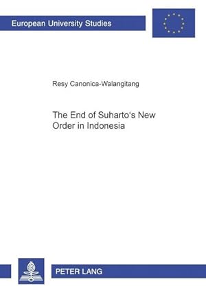 Image du vendeur pour The End of Suharto's New Order in Indonesia mis en vente par AHA-BUCH GmbH