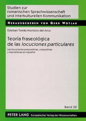 Imagen del vendedor de Teora fraseolgica de las locuciones particulares : Las locuciones prepositivas, conjuntivas y marcadoras en espaol a la venta por AHA-BUCH GmbH