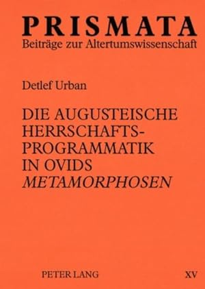 Seller image for Die augusteische Herrschaftsprogrammatik in Ovids "Metamorphosen" for sale by AHA-BUCH GmbH